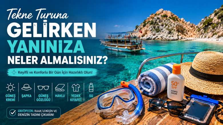 Tekne Turuna Gelirken Yanınıza Neler Almalısınız?